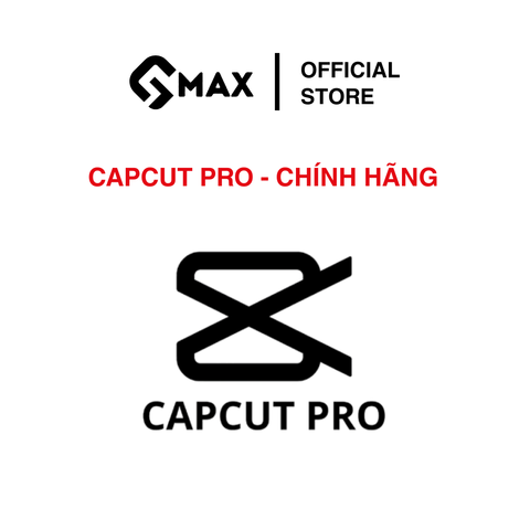 CAPCUT PRO CAO CẤP - DÙNG RIÊNG ỔN ĐỊNH CHÍNH HÃNG