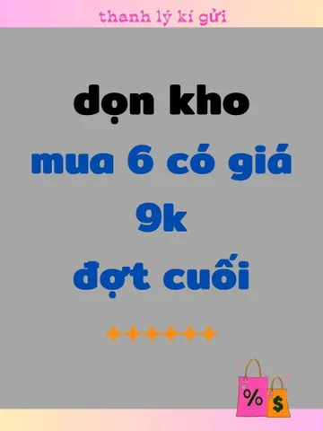S00_dọn kho sale đợt cuối-mua 6 cái giá 9k.