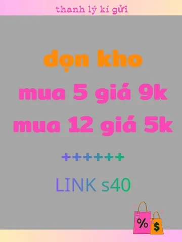 S40_link dọn kho giá 5k khi mua 12 món.
