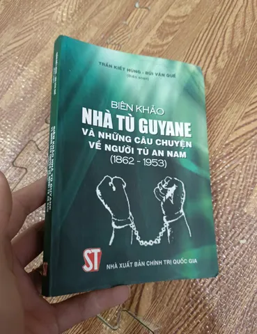 Biên Khảo Nhà Tù Guyane và Những Câu Chuyện Về Người Tù An Nam (1862-1953) (Sách cũ)