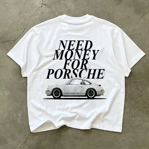 Áo thun form rộng nam nữ in nổi Need money for porsche m2 , áo phông unisex tay lỡ  in 5d sắc nét chất cotton cao cấp