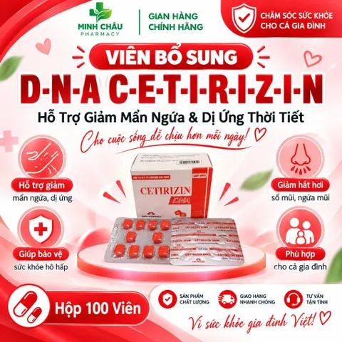 Viên Uống C-E-T-I-R-I-Z-I-N D-N-A Hỗ Trợ Làm Dịu Mẩn Ngứa & Nhạy Cảm Thời Tiết Hộp 100 Viên