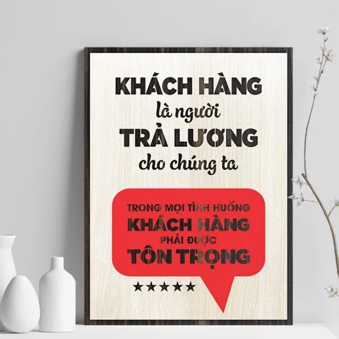 Tranh gỗ 3D cắt lớp – Khách hàng là người trả lương cho chúng ta. Trong mọi tình huống, khách hàng phải được tôn trọng.