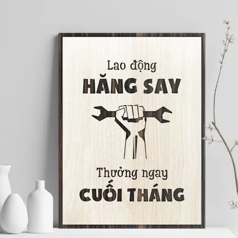 Tranh gỗ 3D cắt lớp – Lao động hăng say , thưởng ngay cuối tháng “Lao động hăng say – thưởng ngay cuối tháng” không chỉ