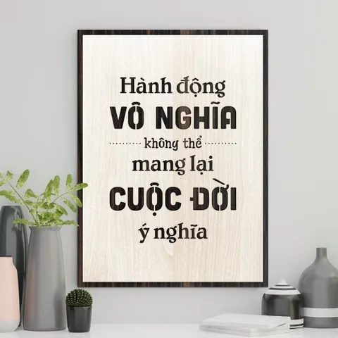Tranh gỗ 3D cắt lớp – Hành động vô nghĩa không thể mang lại cuộc đời có nghĩa “Hành động vô nghĩa không thể mang lại cuộ