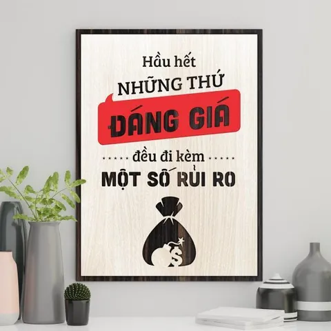 Tranh gỗ 3D cắt lớp – Hầu hết những thứ đáng giá đều đi kèm một số rủi ro “Hầu hết những thứ đáng giá đều đi kèm một số