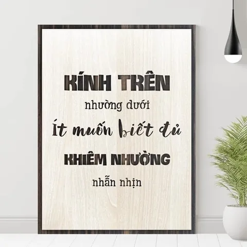 Tranh gỗ 3D cắt lớp – Kính trên nhường dưới – Ít muốn biết đủ – Khiêm nhường nhẫn nhịn,không chỉ là lời răn dạy cổ xưa,