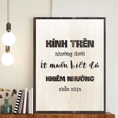 Tranh gỗ 3D cắt lớp – Kính trên nhường dưới – Ít muốn biết đủ – Khiêm nhường nhẫn nhịn,không chỉ là lời răn dạy cổ xưa,