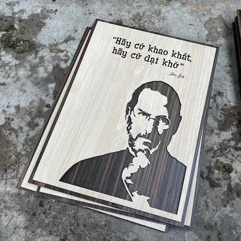Tranh gỗ 3D cắt lớp – Hãy cứ khao khát, hãy cứ dại khờ,câu nói kinh điển của Steve Jobs – không chỉ là lời động viên, mà