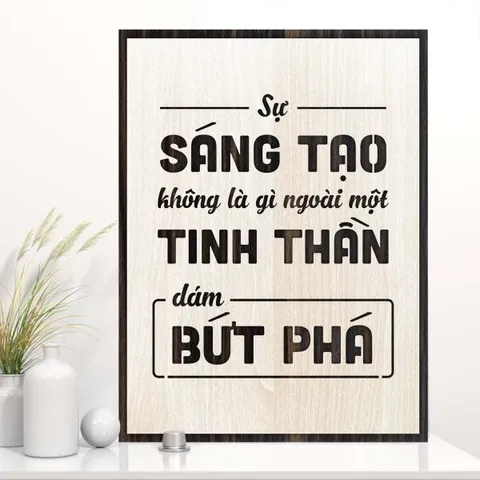 Tranh gỗ 3D cắt lớp – Sự sáng tạo không là gì ngoài một tinh thần dám bứt phá  “Sự sáng tạo không là gì ngoài một tinh