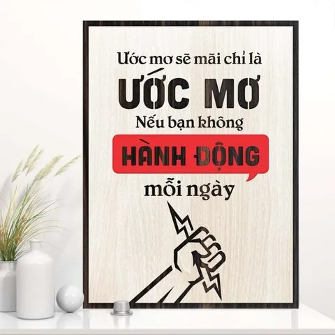 Tranh gỗ 3D cắt lớp – Ước mơ sẽ mãi chỉ là ước mơ nếu bạn không hành động mỗi ngày  “Ước mơ sẽ mãi chỉ là ước mơ nếu bạn