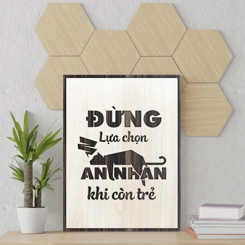 Tranh gỗ 3D cắt lớp – Đừng lựa chọn an nhàn khi còn trẻ,là một lời nhắc mạnh mẽ dành cho những ai đang ở độ tuổi sung