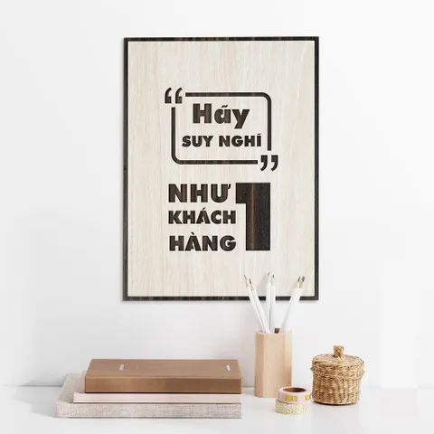 Tranh gỗ 3D cắt lớp – Hãy suy nghĩ như một khách hàng,là kim chỉ nam dành cho bất kỳ ai đang làm trong lĩnh vực kinh