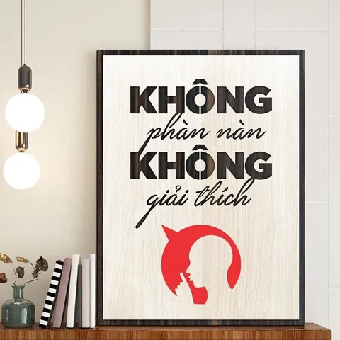 Tranh gỗ 3D cắt lớp – Không phàn nàn – Không giải thích,là tuyên ngôn dành cho những cá nhân và đội ngũ lấy kết quả làm