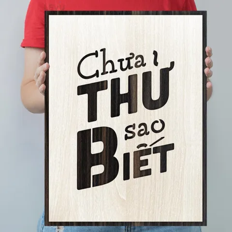 Tranh gỗ 3D cắt lớp – Chưa thử sao biết,một thông điệp ngắn gọn nhưng đủ sức đánh thức sự can đảm, thôi thúc hành động