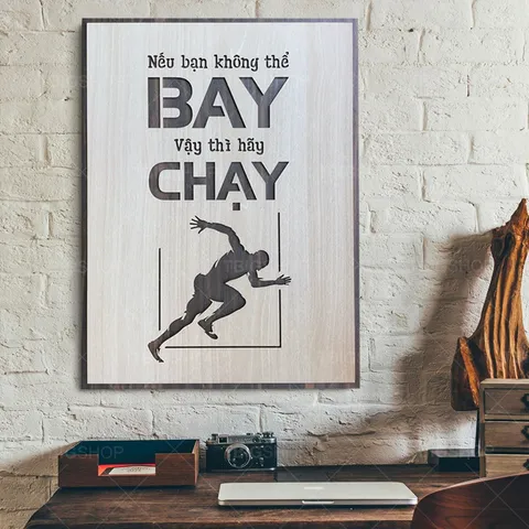 Tranh gỗ 3D cắt lớp – nếu bạn không thể bay vậy thì hãy chạy,Không phải ai cũng bắt đầu với lợi thế, nhưng mọi hành