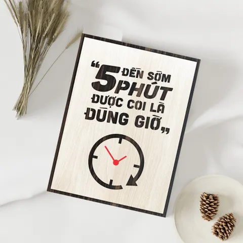 Tranh gỗ 3D cắt lớp – Đến sớm 5 phút được coi là đúng giờ,không chỉ là lời nhắc nhở về thời gian – mà còn là tuyên ngôn