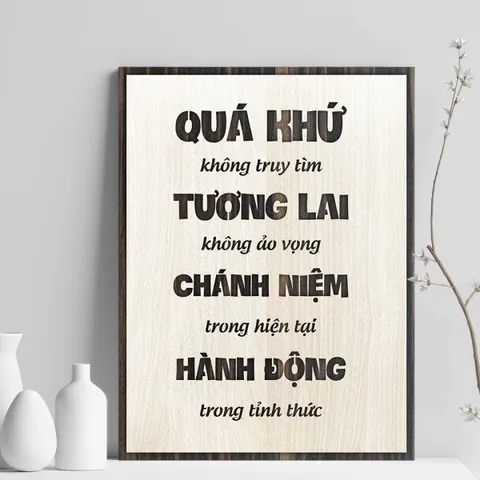 Tranh gỗ 3D cắt lớp – Quá khứ không truy tìm, tương lai không ảo vọng, chánh niệm trong hiện tại, hành động trong thức
