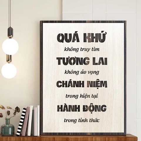 Tranh gỗ 3D cắt lớp – Quá khứ không truy tìm, tương lai không ảo vọng, chánh niệm trong hiện tại, hành động trong thức