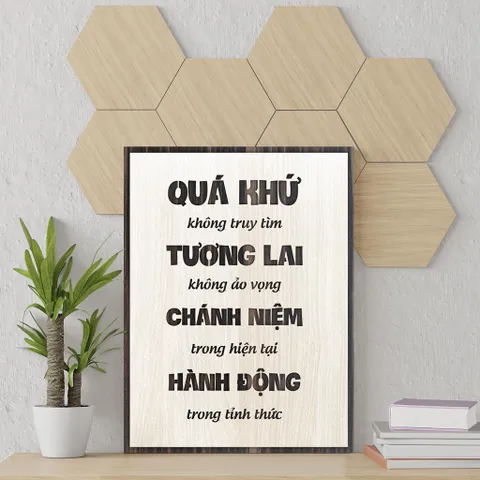Tranh gỗ 3D cắt lớp – Quá khứ không truy tìm, tương lai không ảo vọng, chánh niệm trong hiện tại, hành động trong thức