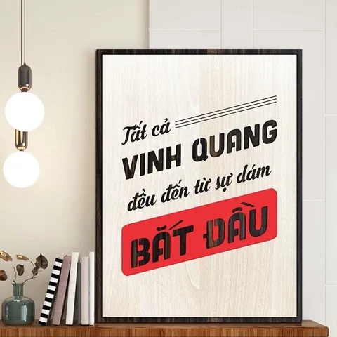 ranh gỗ 3D cắt lớp – Tất cả vinh quang đến từ sự dám bắt đầu  “Tất cả vinh quang đến từ sự dám bắt đầu” là một tuyên