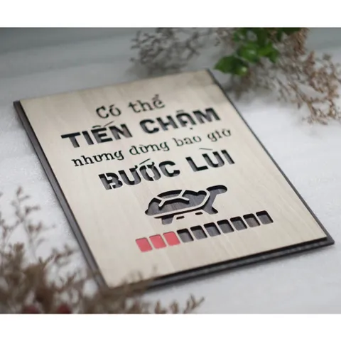 Tranh gỗ 3D cắt lớp – Có thể tiến chậm nhưng đừng bao giờ bước lùi,là lời động viên bền bỉ, dành cho những ai đang nỗ