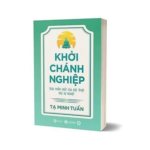 Sách - Khởi Chánh Nghiệp: Đưa Phẩm Chất Của Đức Phật Vào Sự Nghiệp
