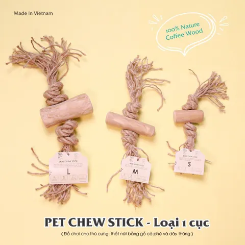 Pet Chew Stick - Đồ chơi cho thú cưng thắt nút bằng gỗ cà phê và dây thừng bản 1 cục Size S