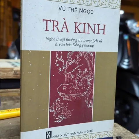 Trà Kinh (quyển sách đầu tiên viết về nghệ thuật uống trà của Đông phương) – Vũ Thế Ngọc