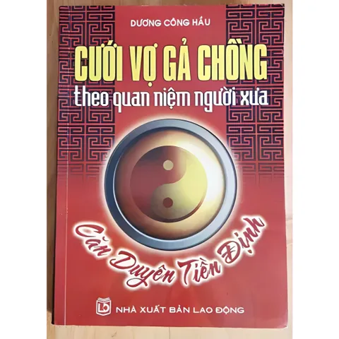 Cưới Vợ Gả Chồng Theo Quan Niệm Người Xưa Căn Duyên Tiền Định – Dương Công Hầu