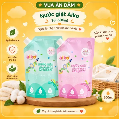 Nước giặt Aiko-TÚI 600 ML-thơm lâu và dịu nhẹ, an toàn vs da nhạy cảm của bé