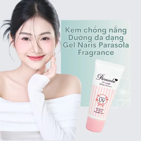 Kem chống nắng Dưỡng da dạng Gel Naris Parasola Fragrance, UV 2-sao SPF50+ PA++++ 90g