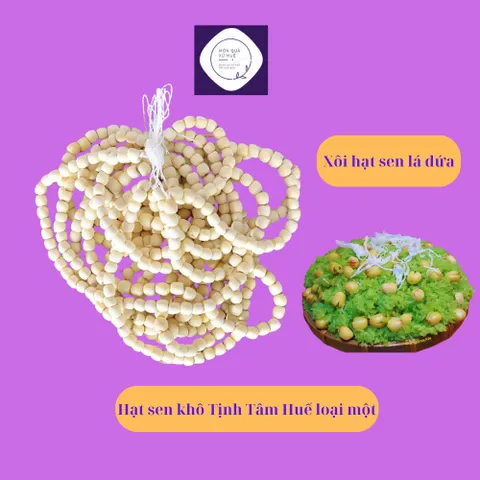 Hạt sen Tịnh Tâm Huế đặc biệt loại một, đặc sản Huế, thơm ngon bổ dưỡng