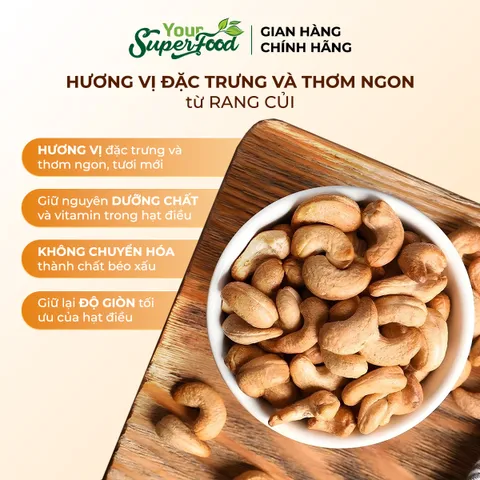 Hạt Điều Rang Củi Loại A+ Thượng Hạng, Nhân, Túi 500g - Your Superfood