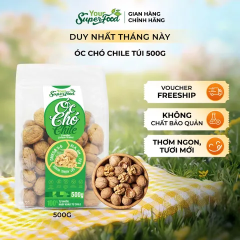 Óc Chó Chile Thượng hạng, Nguyên quả, Túi 500g - Your Superfood