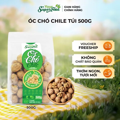 Óc Chó Chile Thượng hạng, Nguyên quả, Túi 500g - Your Superfood
