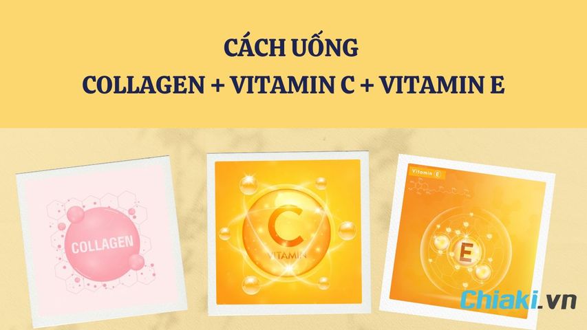 Cách uống Collagen Vitamin C Vitamin E đúng cách và hiệu quả