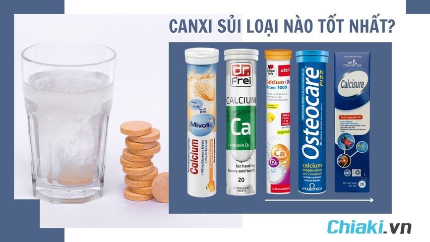 Canxi sủi loại nào tốt? TOP 5 thuốc canxi sủi hấp thu nhanh