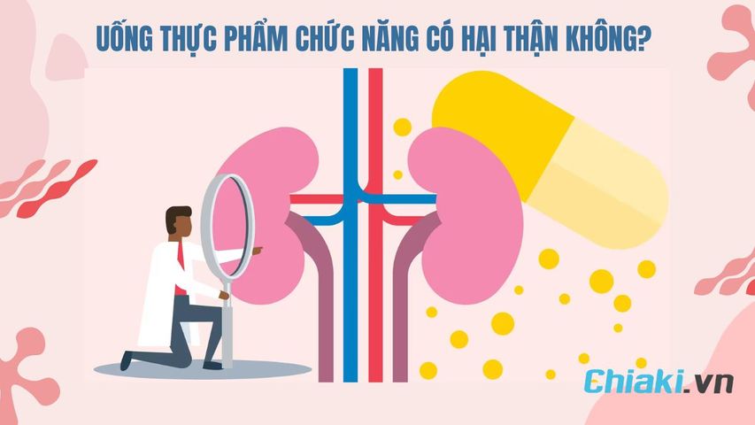Uống thực phẩm chức năng có hại thận không và lưu ý khi uống?