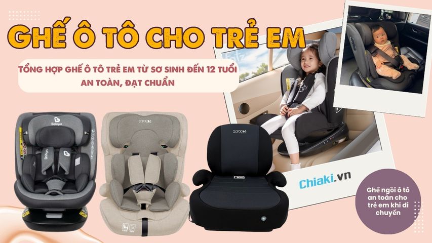 Top 10 Ghế ô tô cho trẻ em an toàn, đạt chuẩn quốc tế 2026