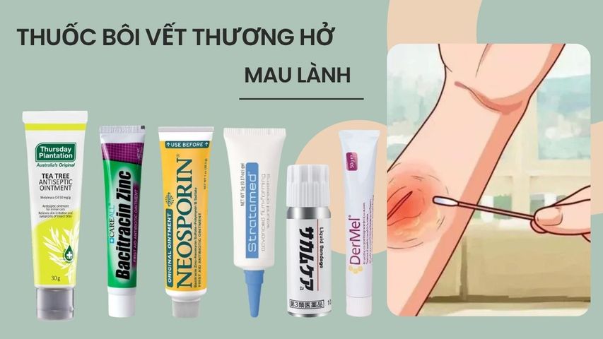 TOP 7 thuốc bôi vết thương hở mau lành, ngăn nhiễm trùng tốt
