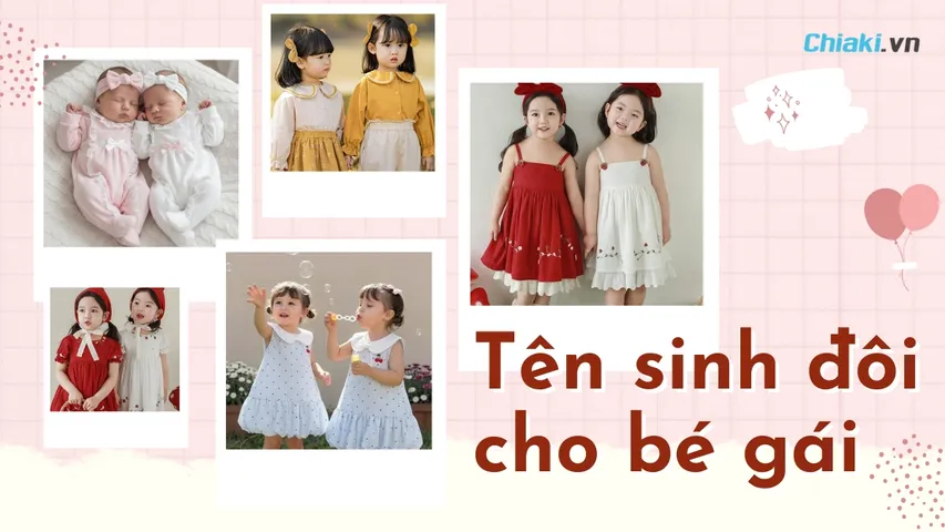 200+ Tên sinh đôi cho bé gái đẹp, ý nghĩa và dễ thương 2026