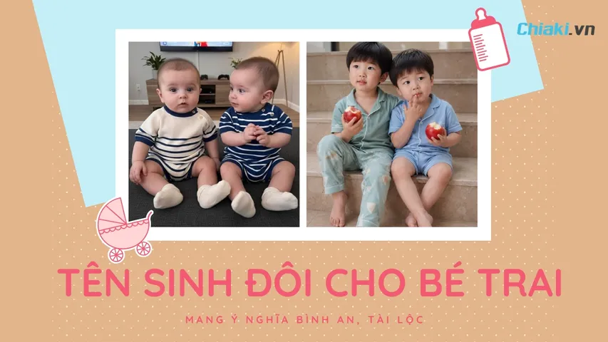 200+ Tên sinh đôi cho bé trai mang ý nghĩa bình an, tài lộc 2026