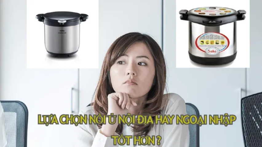 [TIPS] So sánh 2 nồi ủ Thermos và nồi ủ Saiko - Lựa chọn hàng nội địa hay ngoại nhập tốt hơn ?