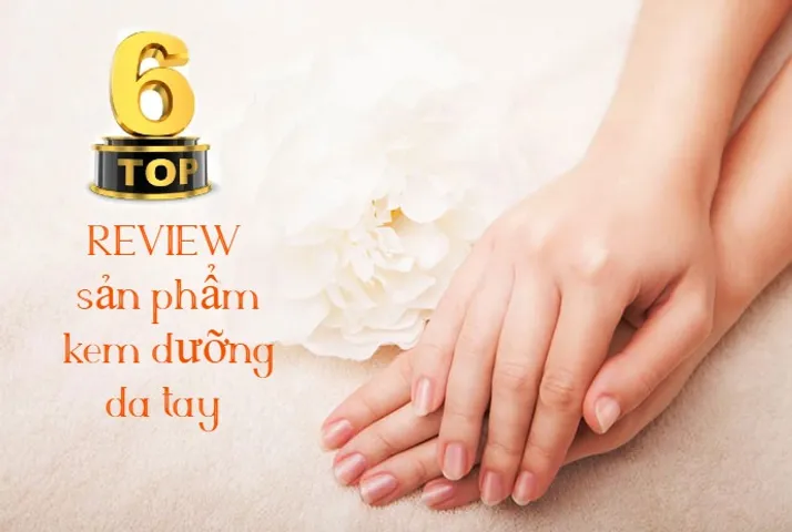 [REVIEW] Top 6 sản phẩm kem dưỡng da tay - mùa đông năm nay chẳng khô tay nữa !