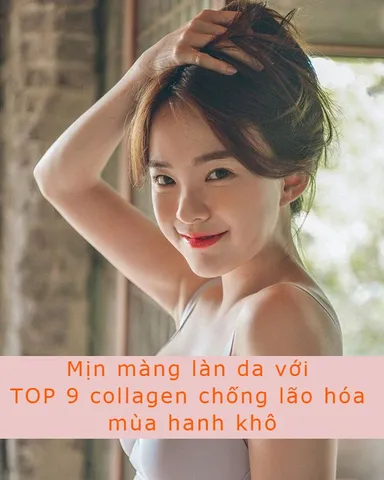 Review TOP 15 viên uống Collagen chống lão hóa da hiệu quả