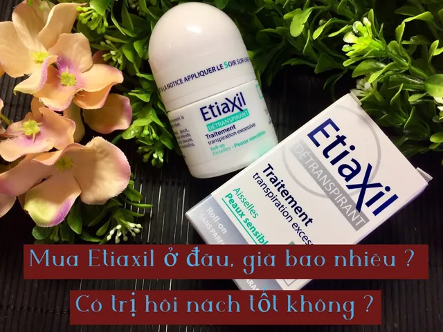 Mua Etiaxil ở đâu, giá bao nhiêu ? Có trị hôi nách tốt không ?