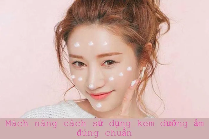 Cách sử dụng kem dưỡng ẩm đúng chuẩn, hiệu quả giúp da căng mịn, tươi trẻ