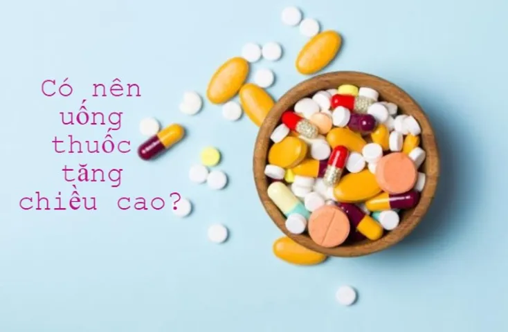 Có nên uống thuốc tăng chiều cao? Uống thuốc tăng chiều cao có tốt không?