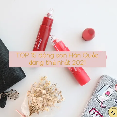TOP 10 dòng son môi Hàn Quốc chính hãng nên mua 2026